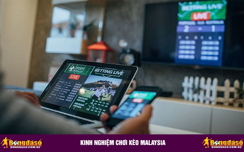 Kinh nghiệm chơi kèo Malaysia